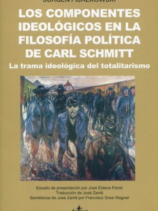 Los componentes ideológicos en la filosofía política de Carl Schmitt. La trama ideológica del totalitarismo