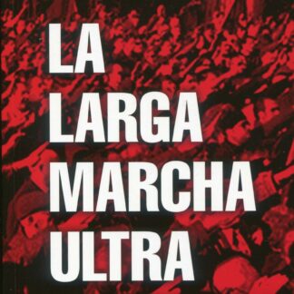 La larga marcha ultra. Desde la muerte de Franco a Vox (1975-2022)