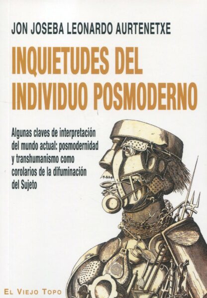 Inquietudes del individuo posmoderno. Algunas claves de interpretación del mundo actual: posmodernidad y transhumanismo como corolarios de la difuminación del Sujeto