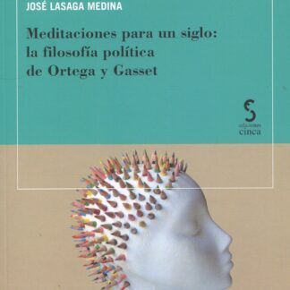 Meditaciones para un siglo: La filosofía política de Ortega y Gasset