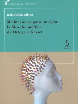 Meditaciones para un siglo: La filosofía política de Ortega y Gasset