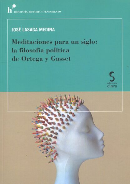 Meditaciones para un siglo: La filosofía política de Ortega y Gasset