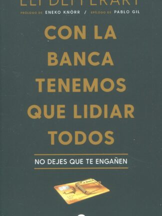 Con la banca tenemos que lidiar todos. No dejes que te engañen