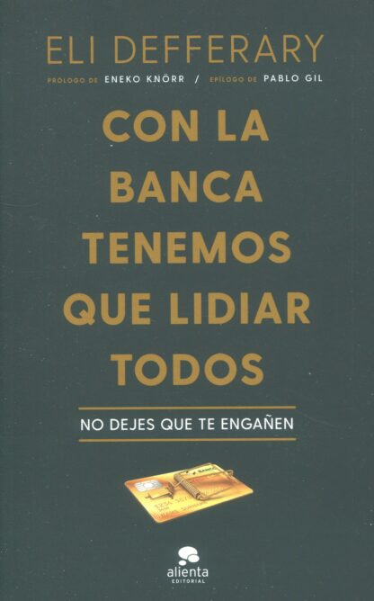 Con la banca tenemos que lidiar todos. No dejes que te engañen