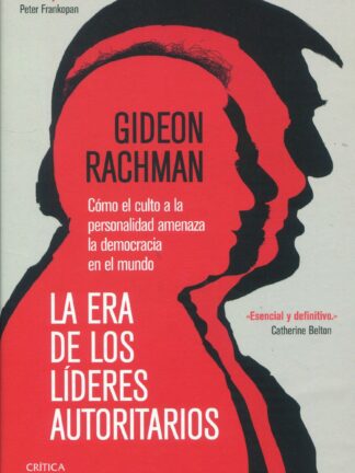 La era de los líderes autoritarios. Cómo el culto a la personalidad amenaza la democracia en el mundo