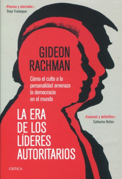 La era de los líderes autoritarios. Cómo el culto a la personalidad amenaza la democracia en el mundo