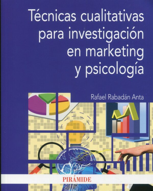 Técnicas cualitativas para investigación en marketing y psicología9788436847062