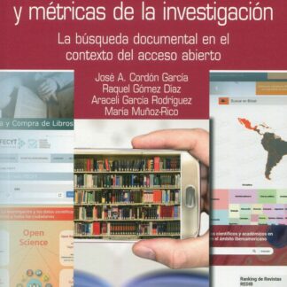 Fuentes de información y métricas de la investigación. La búsqueda documental en el contexto del acceso abierto