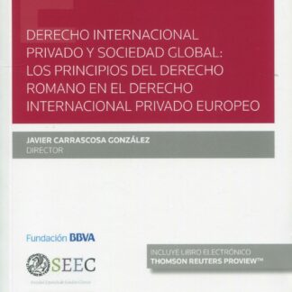 Derecho internacional privado y sociedad global: los principios del derecho romano en el derecho internacional privado europeo