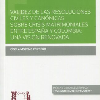 Validez de las resoluciones civiles y canónicas sobre crisis matrimoniales entre España y Colombia:  una visión renovada