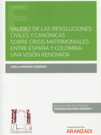 Validez de las resoluciones civiles y canónicas sobre crisis matrimoniales entre España y Colombia:  una visión renovada