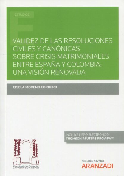 Validez de las resoluciones civiles y canónicas sobre crisis matrimoniales entre España y Colombia:  una visión renovada