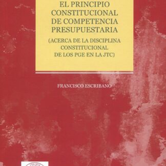 El Principio constitucional de competencia presupuestaria (Acerca dela disciplina constitucional de los PGE en la JTC)