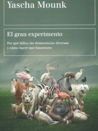 El gran experimento.Por qué fallan las democracias diversas y cómo hacer que funcionen