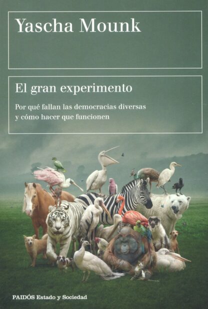 El gran experimento.Por qué fallan las democracias diversas y cómo hacer que funcionen