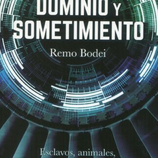 Dominio y sometimiento. Esclavos, animales, máquinas, inteligencia artificial