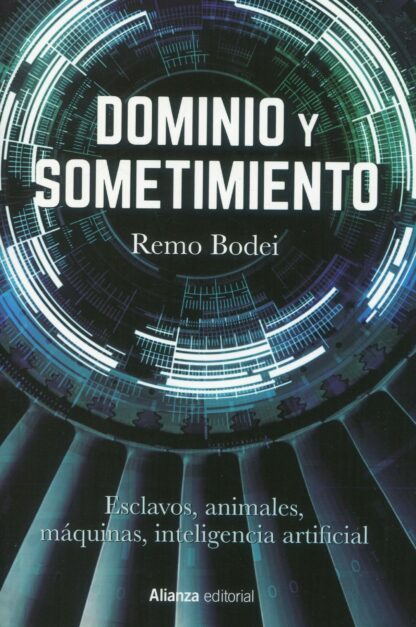 Dominio y sometimiento. Esclavos, animales, máquinas, inteligencia artificial