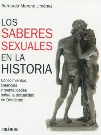 Los saberes sexuales en la historia. Conocimientos, creencias y mentalidades sobre la sexualidad en Occidente