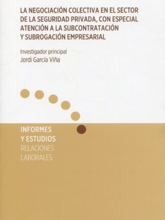 La negociación colectiva en el sector de la seguridad privada, con especial atención a la subcontratación y subrogación empresarial