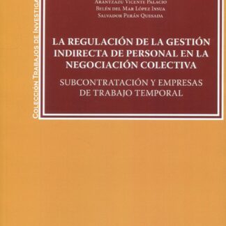 Regulación de la gestión indirecta de personal en la negociación colectiva. Subcontratación y empresas de trabajo temporal