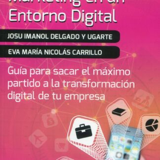 Estrategia y marketing en un entorno digital. Guía para sacar el máximo partido a la transformación digital de tu empresa