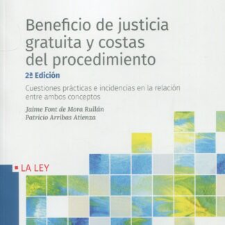 Beneficio de justicia gratuita y costas del procedimiento. Cuestiones prácticas e incidencias en la relación entre ambos conceptos