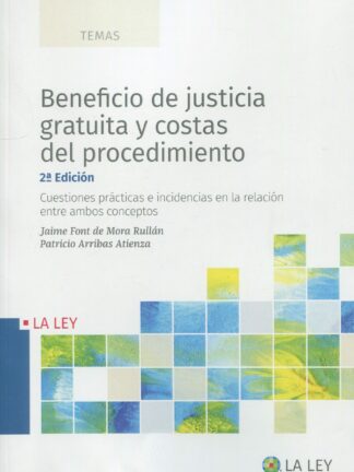 Beneficio de justicia gratuita y costas del procedimiento. Cuestiones prácticas e incidencias en la relación entre ambos conceptos