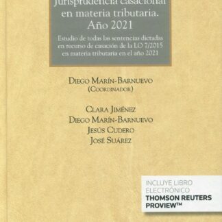 Jurisprudencia casacional en materia tributaria año 2021. Estudio de todas las sentencias dictadas en recurso de casación de la LO 7/2015 en materia tributaria en el año 2021