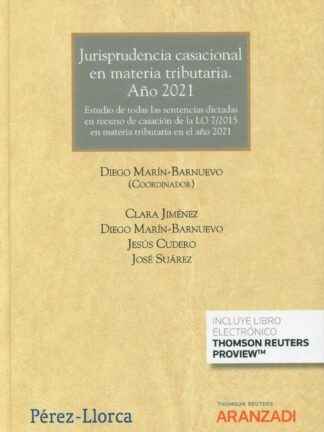 Jurisprudencia casacional en materia tributaria año 2021. Estudio de todas las sentencias dictadas en recurso de casación de la LO 7/2015 en materia tributaria en el año 2021