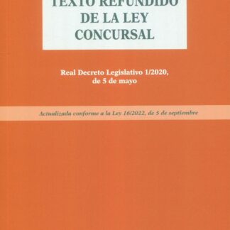Texto refundido de la ley concursal 2022. Real Decreto Legislativo 1/2020, de 5 de mayo