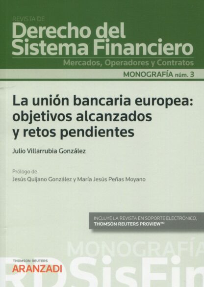 La unión bancaria europea: objetivos alcanzados y retos pendientes. (Monografía núm. 3. revista de derecho del sistema financiero)