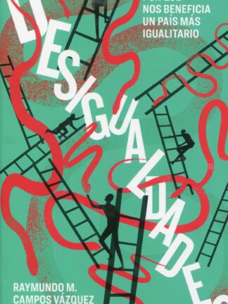 Desigualdades. Por qué nos beneficia un país más igualitario