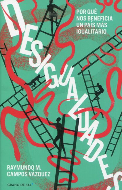 Desigualdades. Por qué nos beneficia un país más igualitario