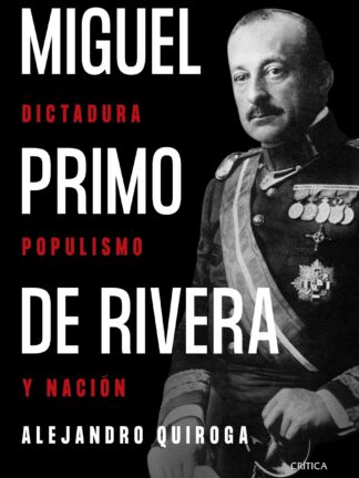 Miguel Primo de Rivera. Dictadura, populismo y nación