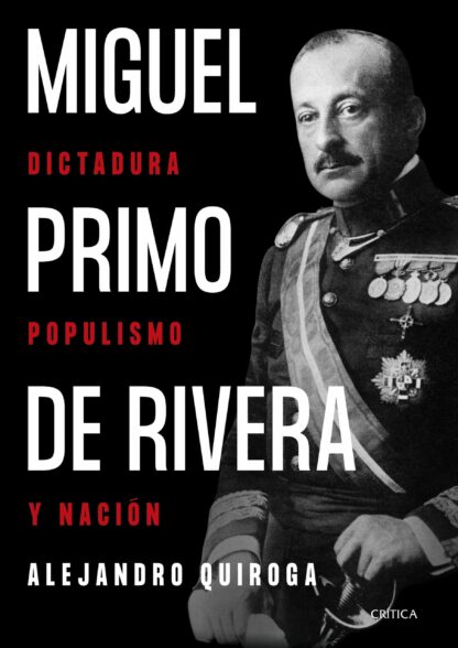 Miguel Primo de Rivera. Dictadura, populismo y nación