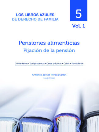 Pensiones alimenticias: Fijación de la pensión Los libros azules de derecho de familia Vol. 05/01