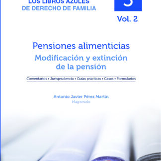 Pensiones Alimenticias: Modificación y extinción de la pensión Los libros azules de derecho de familia Vol. 5/02
