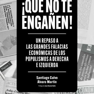 ¡Que no te engañen! Un repaso a las grandes falacias económicas de los populismos a derecha e izquierda