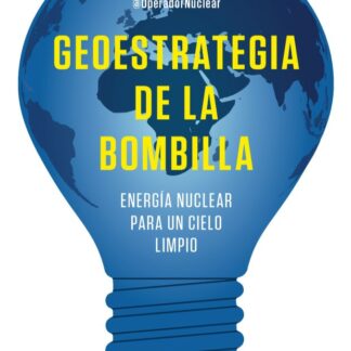Geoestrategia de la bombilla. Energía nuclear para un cielo limpio