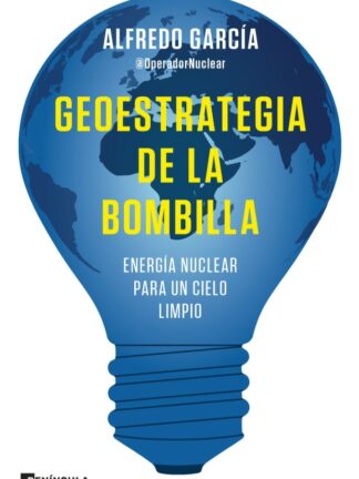 Geoestrategia de la bombilla. Energía nuclear para un cielo limpio