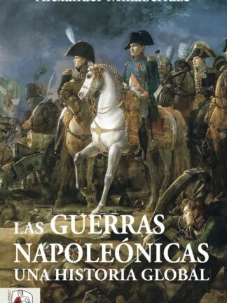 Las Guerras Napoleónicas. Una historia global