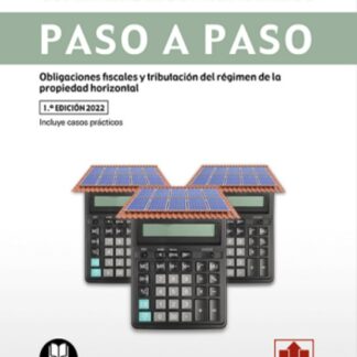 Fiscalidad de las comunidades de propietarios. Paso a paso. Obligaciones fiscales y tributación del régimen de la propiedad horizontal
