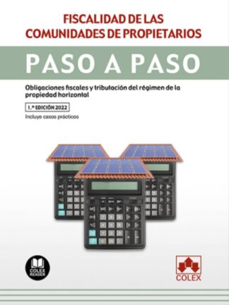 Fiscalidad de las comunidades de propietarios. Paso a paso. Obligaciones fiscales y tributación del régimen de la propiedad horizontal