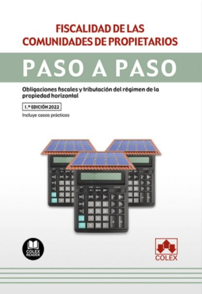 Fiscalidad de las comunidades de propietarios. Paso a paso. Obligaciones fiscales y tributación del régimen de la propiedad horizontal