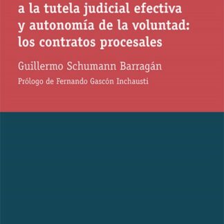 Derecho a la tutela judicial efectiva y autonomía de la voluntad: los contratos procesales