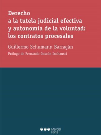 Derecho a la tutela judicial efectiva y autonomía de la voluntad: los contratos procesales
