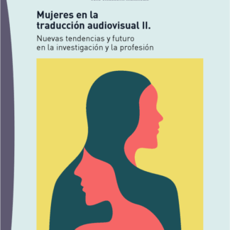 Mujeres en la traducción audiovisual II . Nuevas tendencias y futuro en la investigación y la profesión