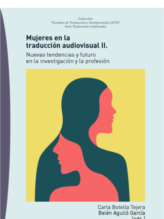 Mujeres en la traducción audiovisual II . Nuevas tendencias y futuro en la investigación y la profesión