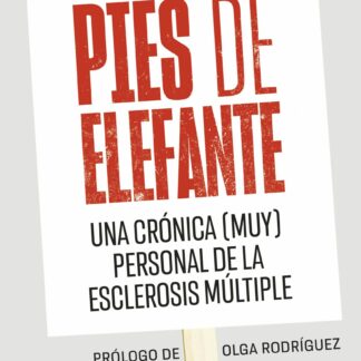 Pies de elefante. Una crónica (muy) personal de la esclerosis múltiple