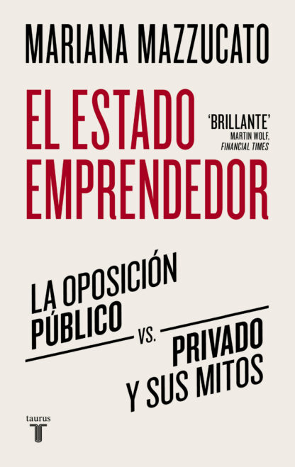 El estado emprendedor. La oposición público-privado y sus mitos